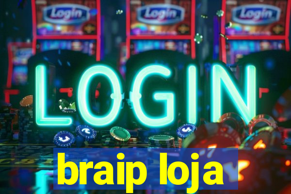 braip loja